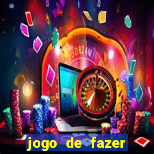 jogo de fazer dinheiro falso