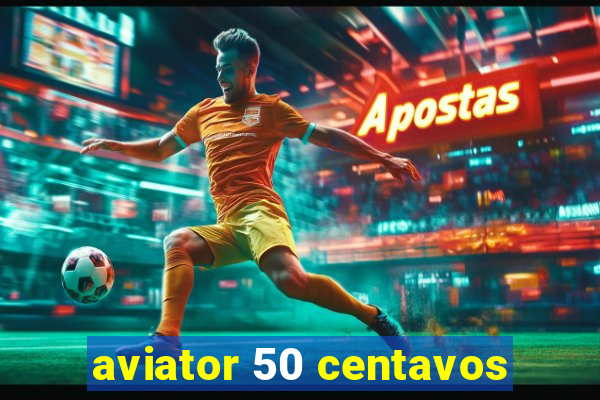 aviator 50 centavos