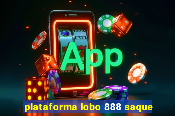 plataforma lobo 888 saque