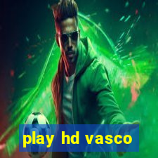 play hd vasco