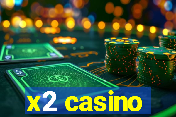 x2 casino