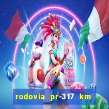 rodovia pr-317 km 155 0m sentido cresc