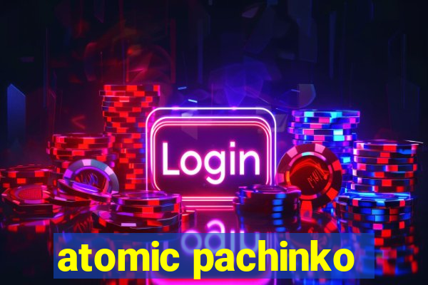 atomic pachinko