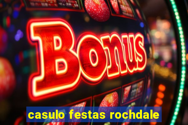 casulo festas rochdale