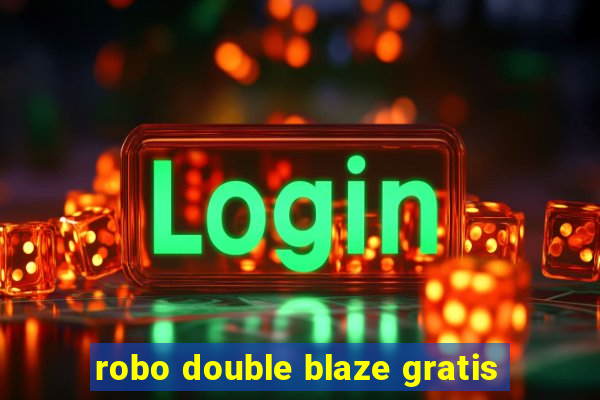 robo double blaze gratis