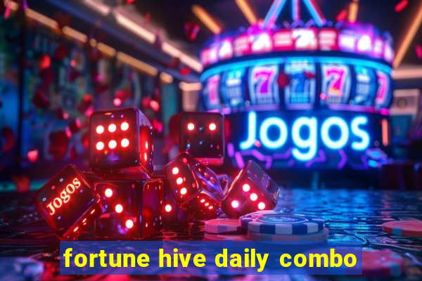 fortune hive daily combo