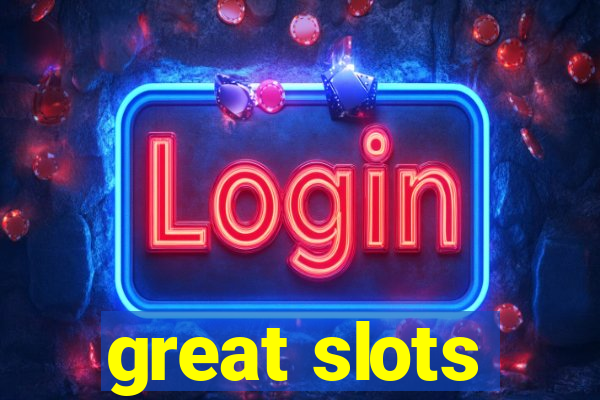 great slots