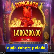 duda rubert pelada