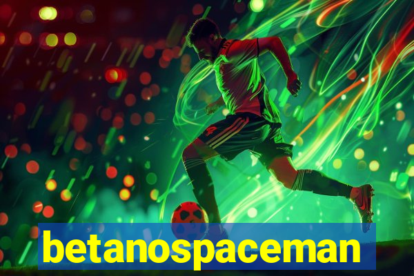 betanospaceman