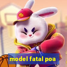 model fatal poa