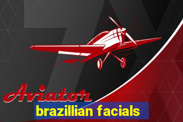 brazillian facials