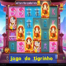 jogo do tigrinho oficial como jogar