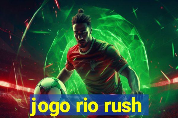 jogo rio rush