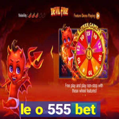 le o 555 bet