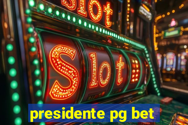 presidente pg bet