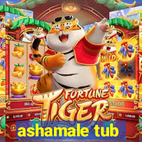 ashamale tub