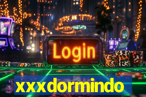 xxxdormindo