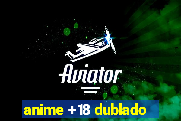 anime +18 dublado