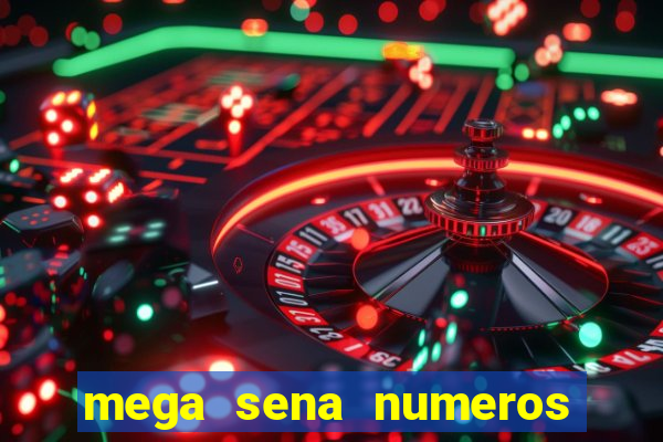 mega sena numeros que mais saem