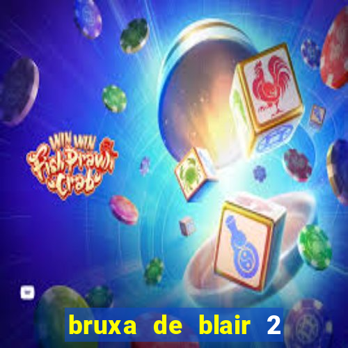 bruxa de blair 2 filme completo dublado