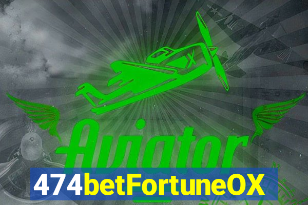 474betFortuneOX