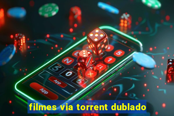 filmes via torrent dublado