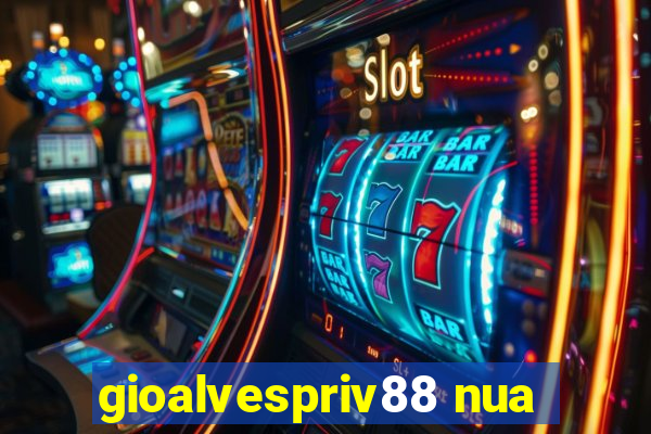 gioalvespriv88 nua