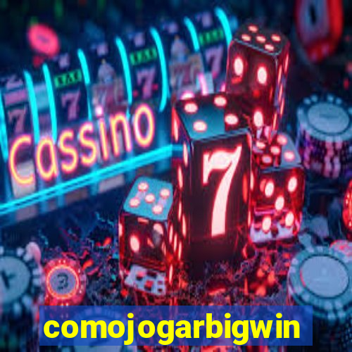 comojogarbigwin