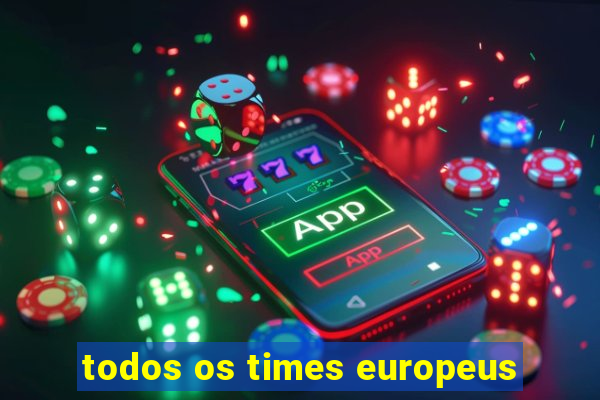 todos os times europeus