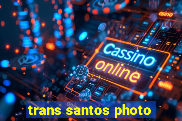 trans santos photo