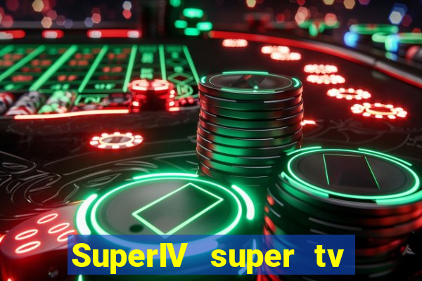 SuperIV super tv ao vivo super tv ao vivo -