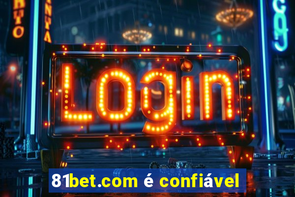 81bet.com é confiável