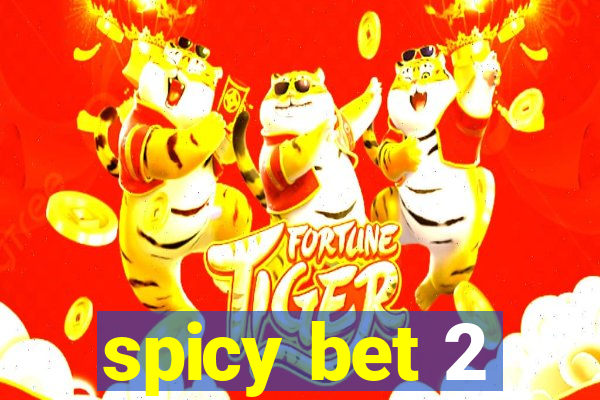 spicy bet 2