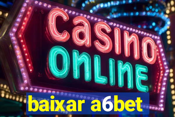 baixar a6bet