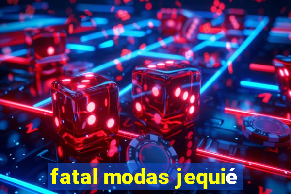 fatal modas jequié