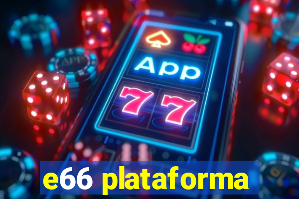 e66 plataforma