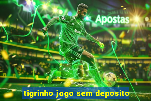 tigrinho jogo sem deposito