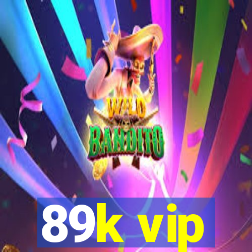 89k vip