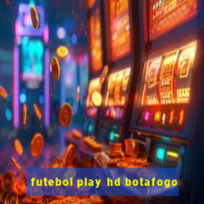 futebol play hd botafogo