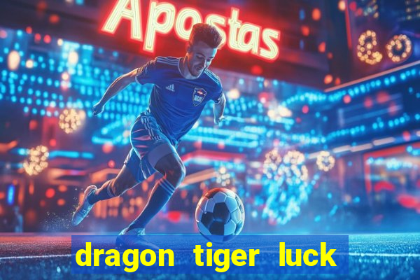 dragon tiger luck demo dinheiro infinito