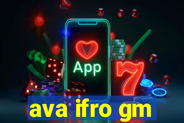 ava ifro gm