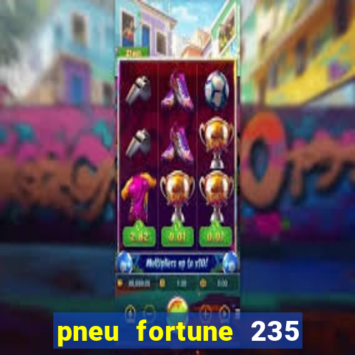 pneu fortune 235 55 r18