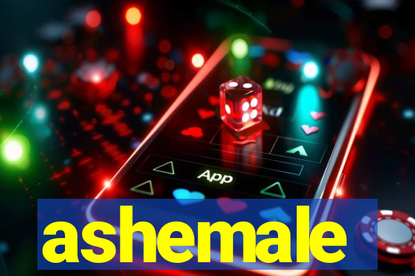 ashemale