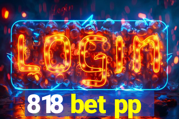 818 bet pp