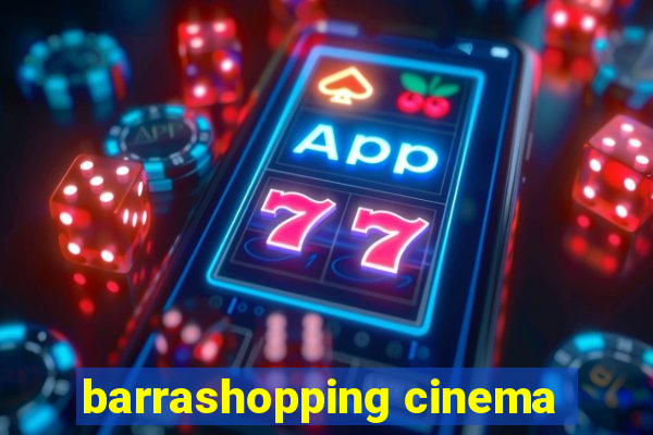 barrashopping cinema