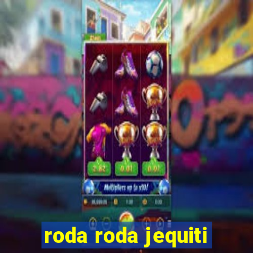 roda roda jequiti