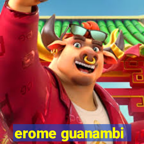 erome guanambi