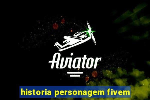 historia personagem fivem