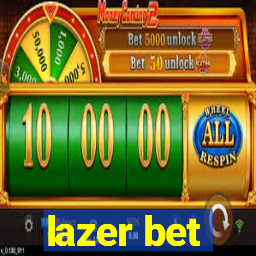 lazer bet