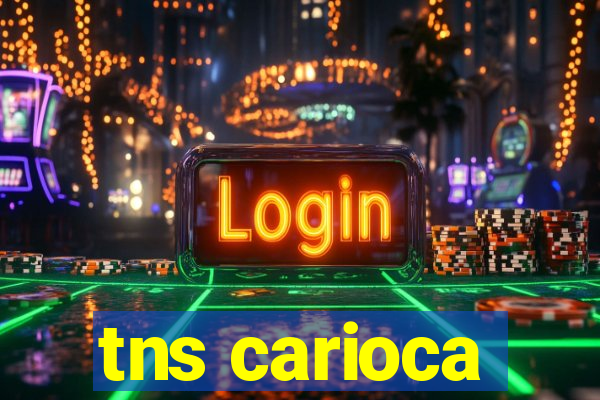 tns carioca